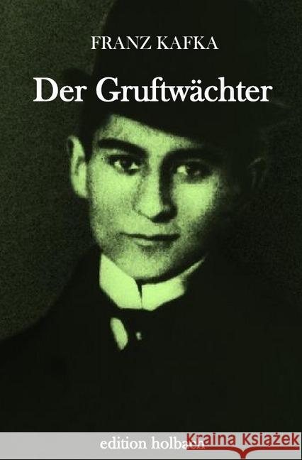 Der Gruftwächter Kafka, Franz 9783745085945 epubli