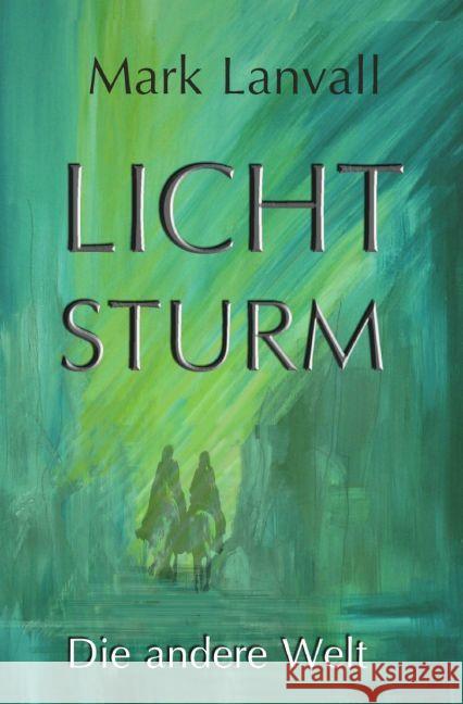 Lichtsturm II : Die andere Welt Lanvall, Mark 9783745087413 epubli