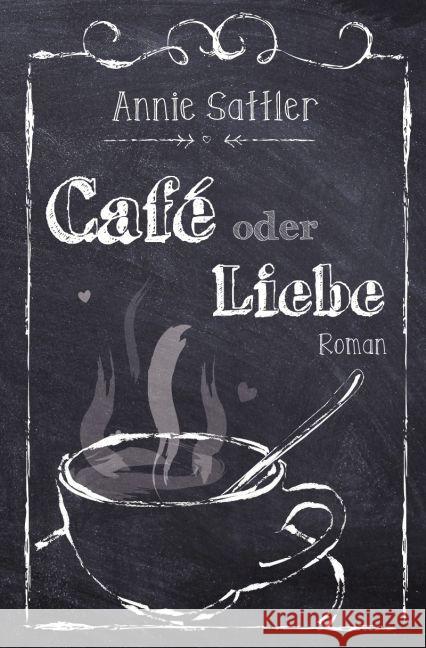 Café oder Liebe Sattler, Annie 9783745088007