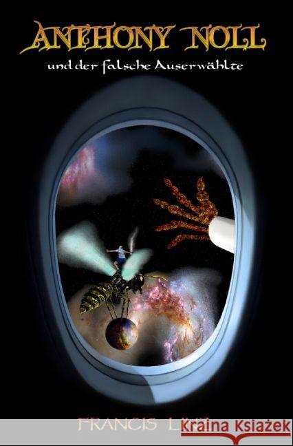 Anthony Noll und der falsche Auserwählte Linz, Francis 9783745089646 epubli