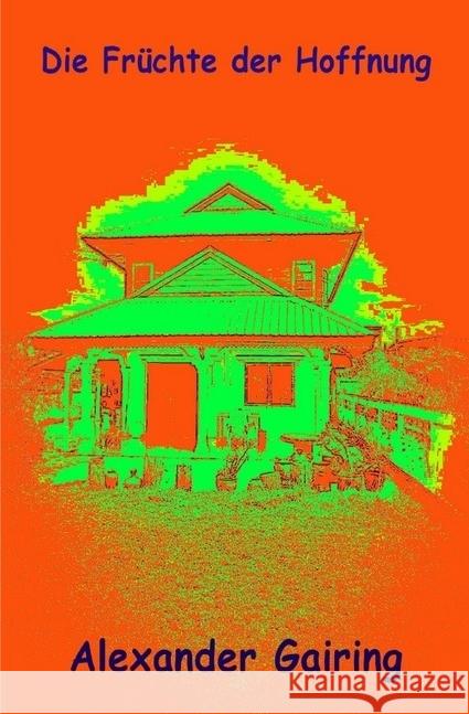 Die Früchte der Hoffnung Gairing, Alexander 9783745089974 epubli