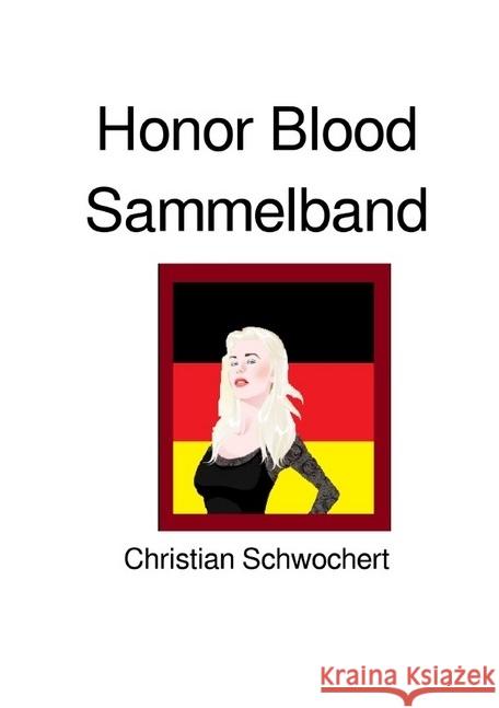 Honor Blood Sammelband Schwochert, Christian 9783745090574 epubli