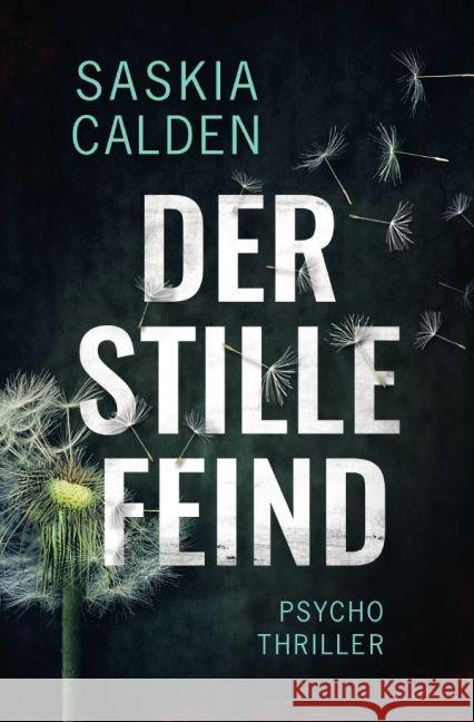 Der stille Feind : Psychothriller Calden, Saskia 9783745090581