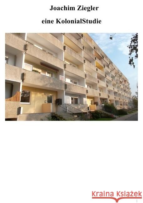 eine KolonialStudie Ziegler, Joachim 9783745090673 epubli