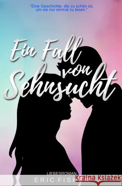 Ein Fall von Sehnsucht Fisher, Eric 9783745094282 epubli