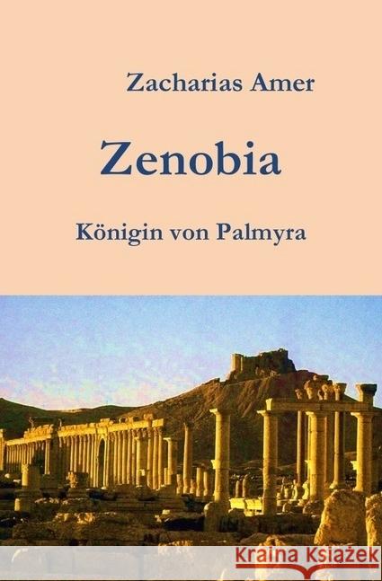 Zenobia - Königin von Palmyra Amer, Zacharias 9783745095609