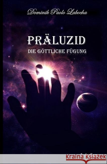 Präluzid : Die göttliche Fügung Labocha, Dominik Paolo 9783745096415 epubli