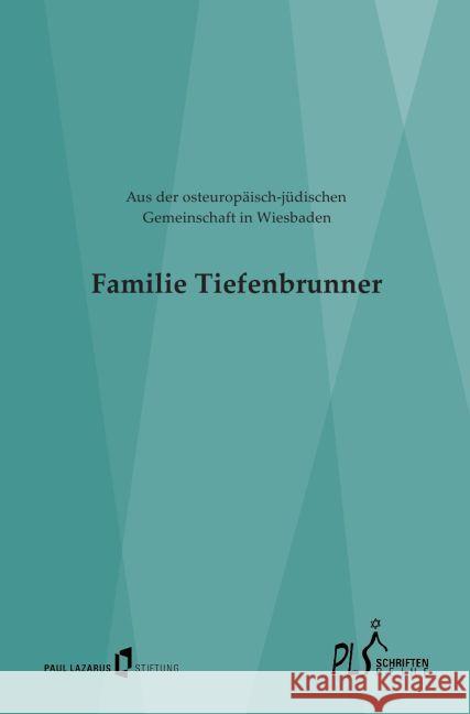 Familie Tiefenbrunner - Aus der osteuropäisch-jüdischen Gemeinschaft in Wiesbaden Schneider, Georg 9783745096910