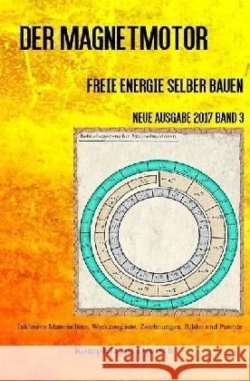 Der Magnetmotor : Freie Energie selber bauen Neue Ausgabe 2017 Band 3 Taschenbuch Weinand, Patrick 9783745097825 epubli