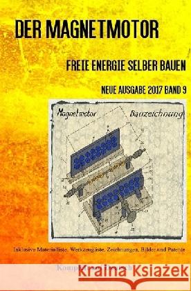 Der Magnetmotor : Freie Energie selber bauen Neue Ausgabe 2017 Band 9 Taschenbuch Weinand, Patrick 9783745099140