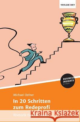 In 20 Schritten zum Redeprofi Oefner, Michael 9783745101386 Business Insights by Haufe