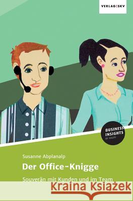 Der Office-Knigge Abplanalp, Susanne 9783745101416