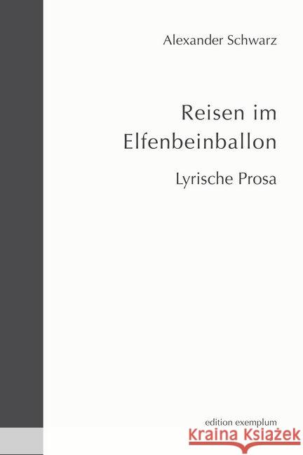 Reisen im Elfenbeinballon : Lyrische Prosa Schwarz, Alexander 9783745510386 Athena Verlag