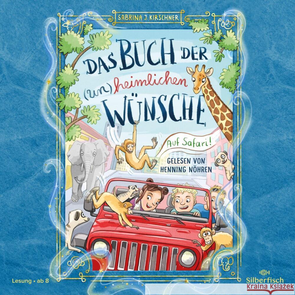 Das Buch der (un)heimlichen Wünsche 1: Auf Safari!, 2 Audio-CD Kirschner, Sabrina J. 9783745603514 Silberfisch