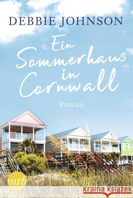 Ein Sommerhaus in Cornwall : Roman. Romantischer Urlaubsroman Johnson, Debbie 9783745700091 MIRA Taschenbuch