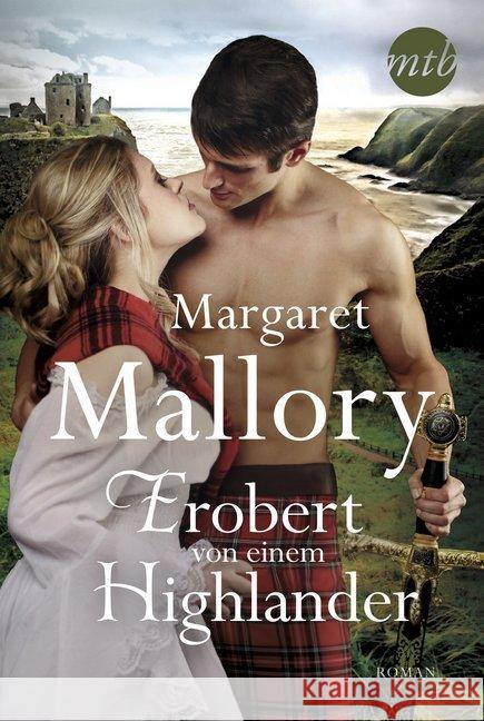 Erobert von einem Highlander : Roman Mallory, Margaret 9783745700428 MIRA Taschenbuch