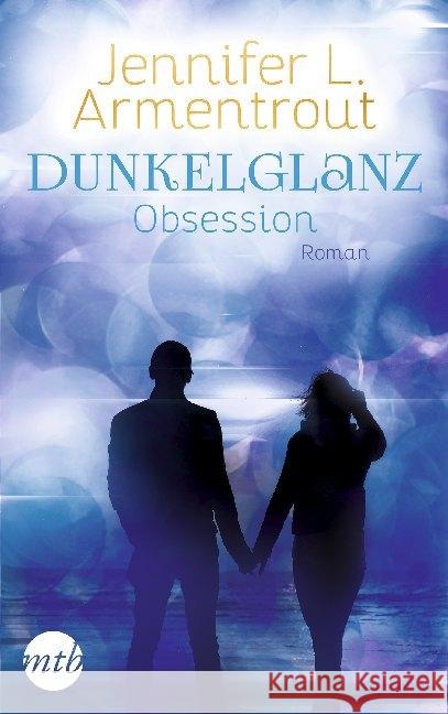 Dunkelglanz - Obsession : Roman. Das Spin-Off zur Obsidian-Reihe Armentrout, Jennifer L. 9783745700534 MIRA Taschenbuch