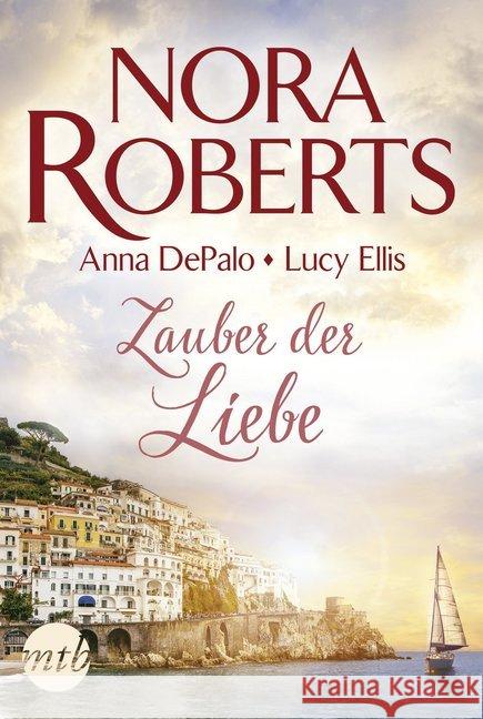 Zauber der Liebe Roberts, Nora; DePalo, Anna; Ellis, Lucy 9783745700992 MIRA Taschenbuch
