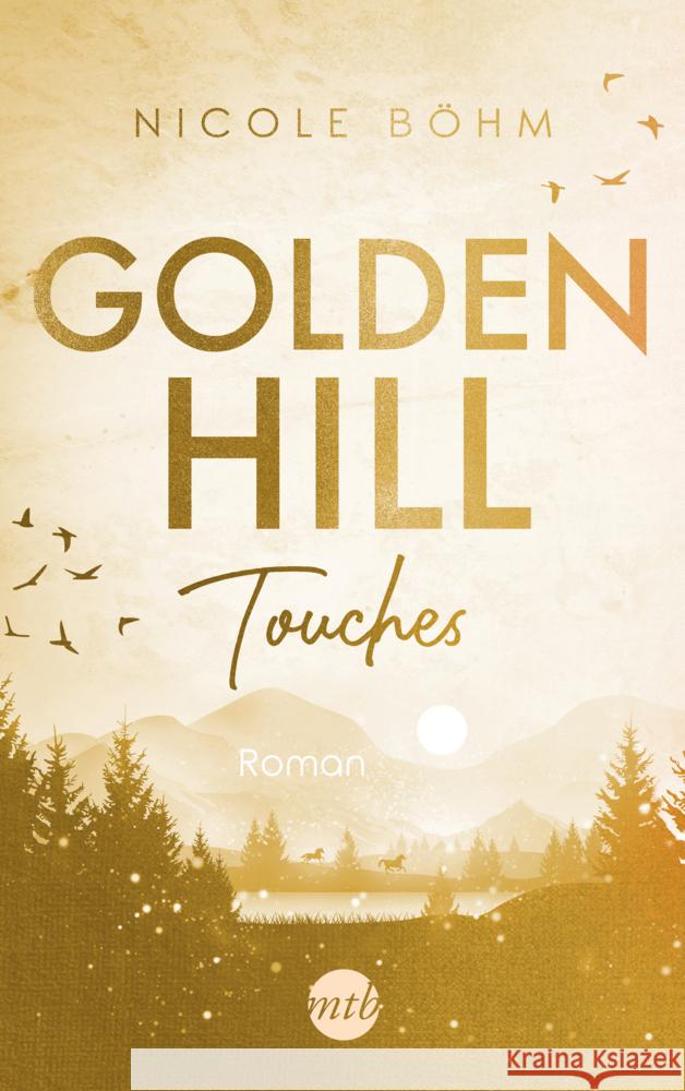 Golden Hill Touches Böhm, Nicole 9783745702972 MIRA Taschenbuch