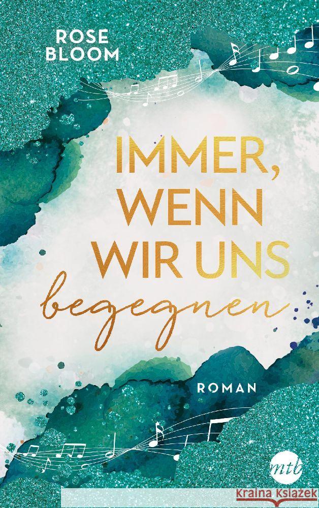 Immer, wenn wir uns begegnen Bloom, Rose 9783745703542 MIRA Taschenbuch