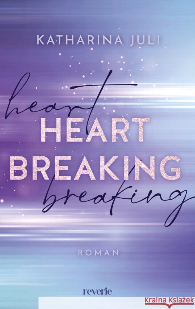 Heart Breaking Juli, Katharina 9783745704600