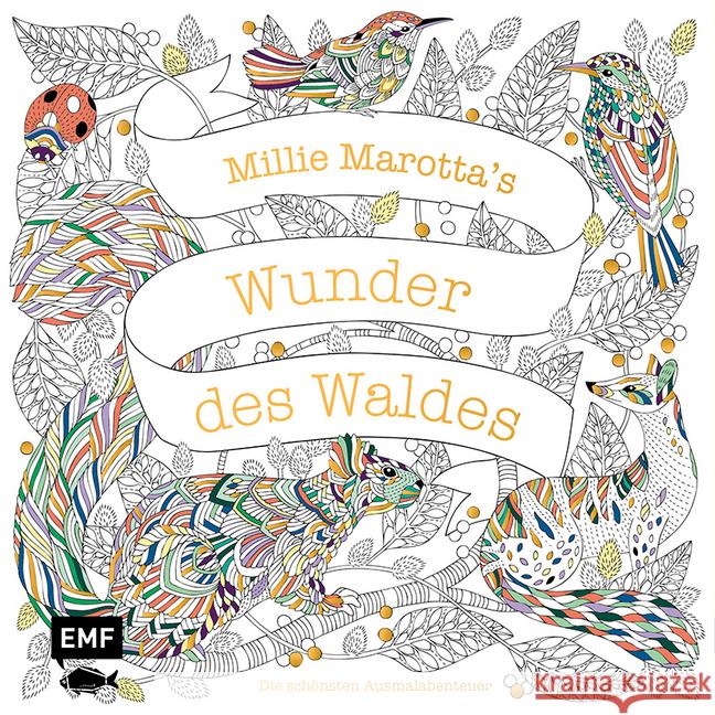 Millie Marotta's Wunder des Waldes - Die schönsten Ausmalabenteuer Marotta, Millie 9783745900132 EMF Edition Michael Fischer