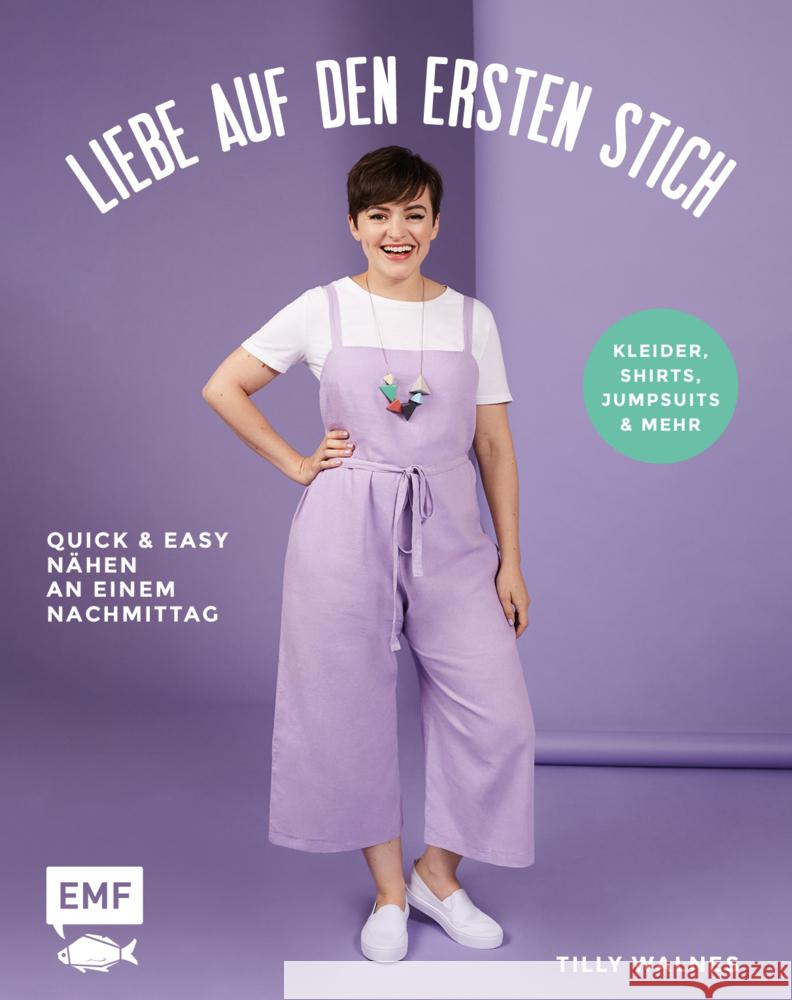 Liebe auf den ersten Stich - Kleider, Shirts, Jumpsuits und mehr Walnes, Tilly 9783745900965