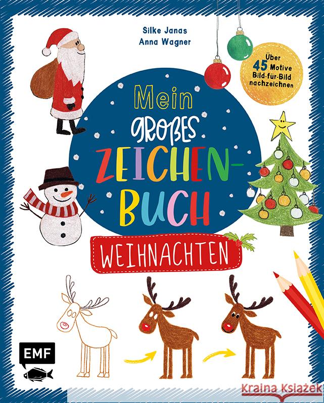 Mein großes Zeichenbuch - Weihnachten Janas, Silke, Wagner, Anna 9783745906547 EMF Edition Michael Fischer