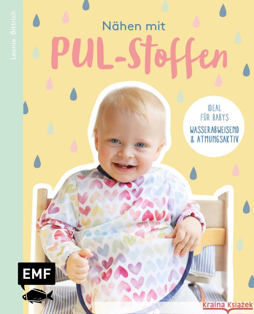 Nähen mit PUL-Stoffen - Ideal für Babys Bittrich, Leonie 9783745908992 EMF Edition Michael Fischer