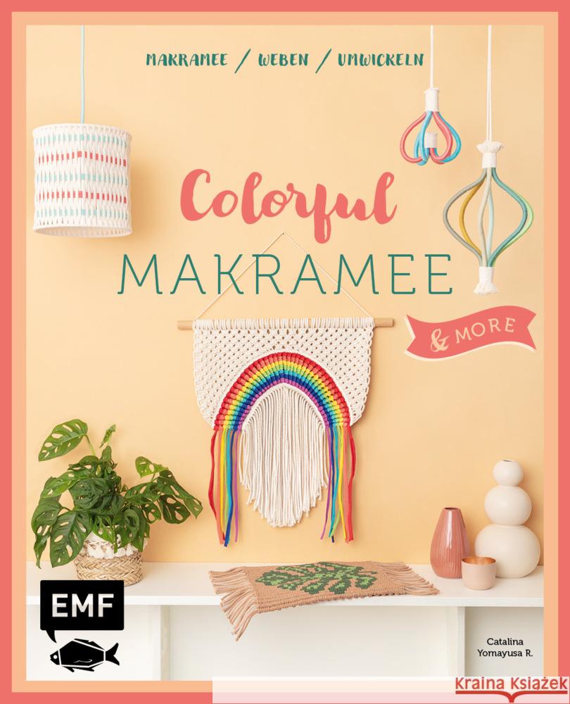 Colorful Makramee & more Yomayusa R., Catalina 9783745909982 EMF Edition Michael Fischer