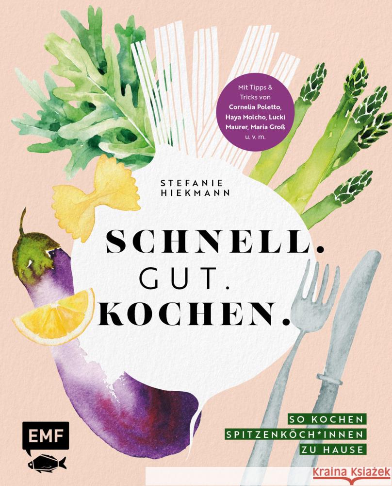 Schnell. Gut. Kochen. - So kochen Spitzenköch*innen zu Hause Hiekmann, Stefanie 9783745912272