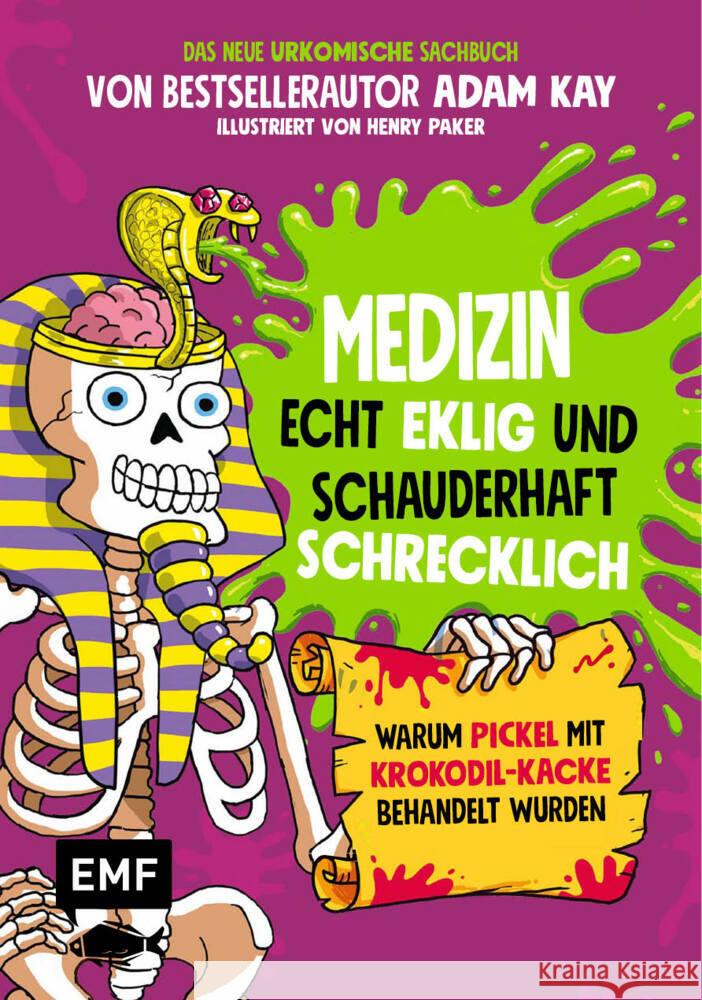 Medizin - Echt eklig und schauderhaft schrecklich - Warum Pickel mit Krokodil-Kacke behandelt wurden Kay, Adam 9783745912524