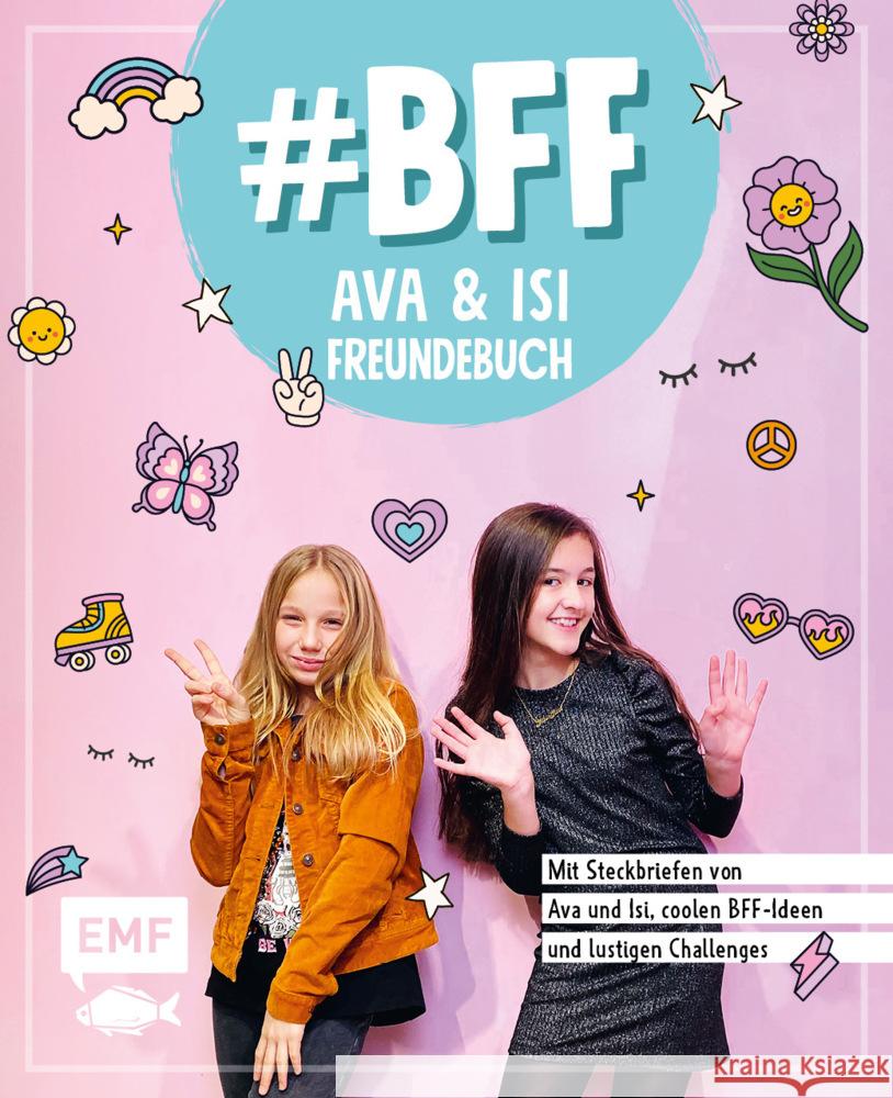 #BFF - Ava & Isi - Das Freundebuch der beliebten Social-Media-Stars Alles Ava, Hey Isi 9783745912784 EMF Edition Michael Fischer