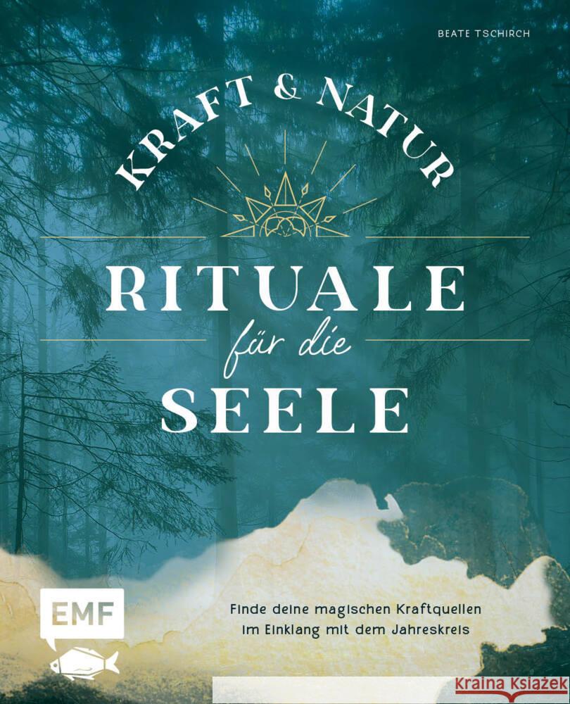 Kraft- und Natur-Rituale für die Seele Tschirch, Beate 9783745913408 EMF Edition Michael Fischer