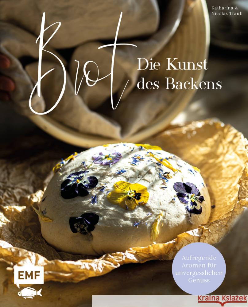 Brot - Die Kunst des Backens Traub, Katharina, Traub, Nicolas 9783745914542