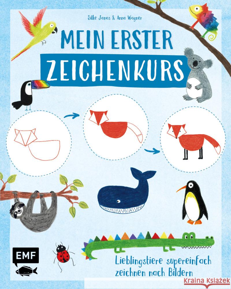 Mein erster Zeichenkurs - Lieblingstiere Wagner, Anna, Janas, Silke 9783745916522