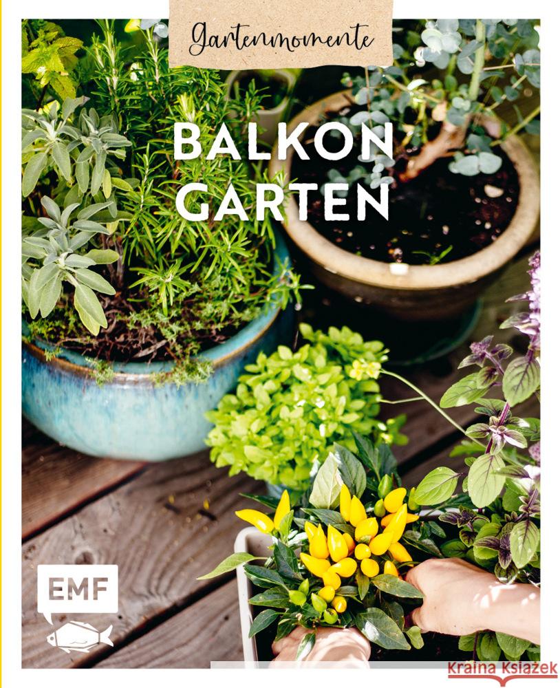 Gartenmomente: Balkongarten Buchczik, Nadja, Appel, Silvia, Lassner, Julia 9783745919172 Edition Michael Fischer
