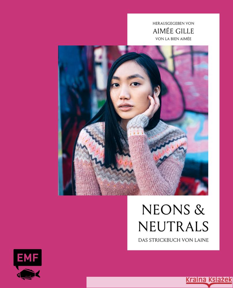 Neons and Neutrals - Das Strickbuch von Laine Gille, Aimée 9783745920536