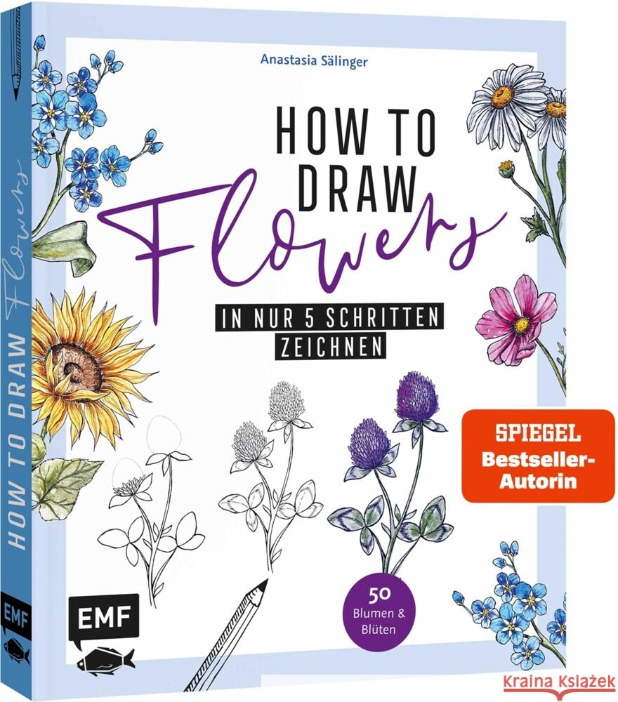 How to Draw Flowers Sälinger, Anastasia 9783745920871 Edition Michael Fischer