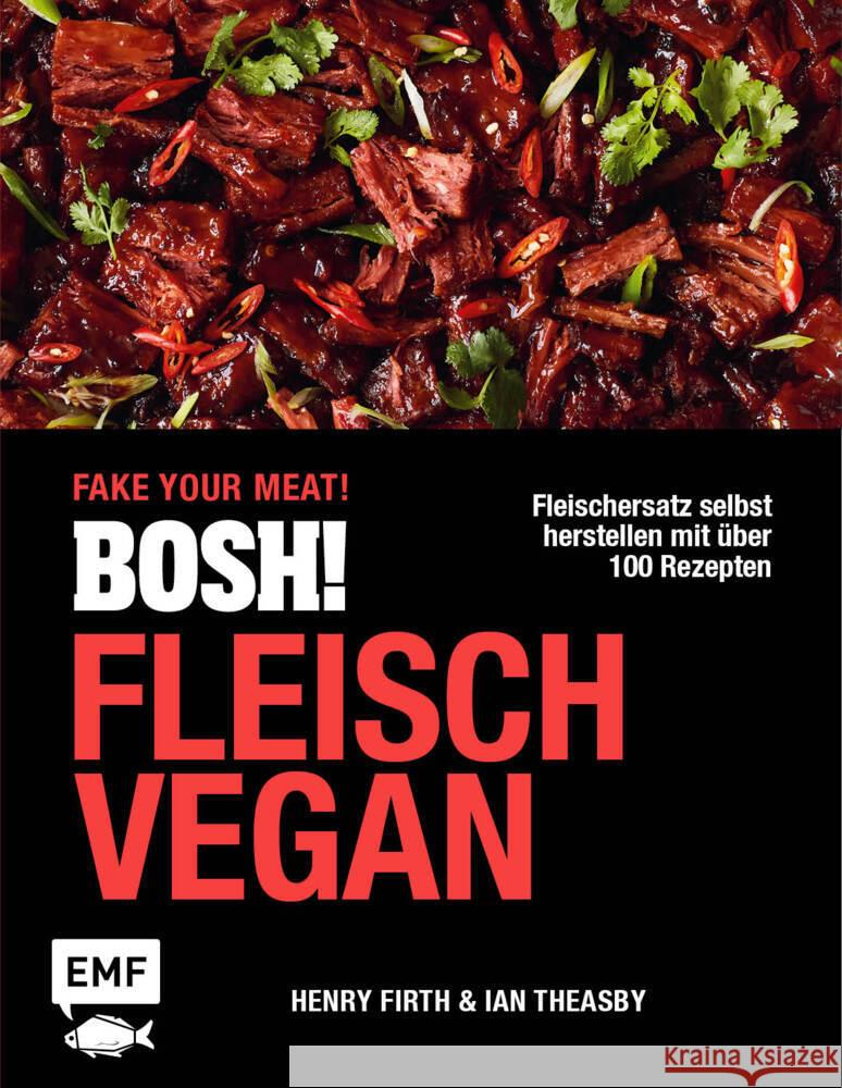 BOSH! Fleisch vegan - Fake your Meat! Theasby, Ian, Firth, Henry 9783745921151 Edition Michael Fischer