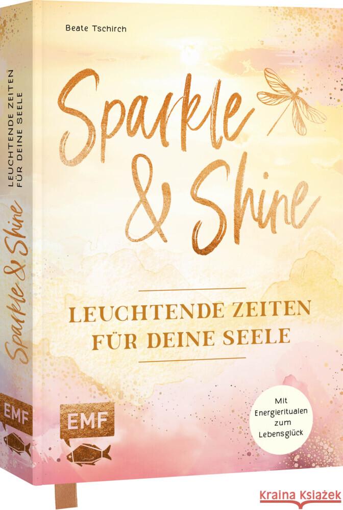 Sparkle and Shine - Leuchtende Zeiten für deine Seele Tschirch, Beate 9783745921564 Edition Michael Fischer