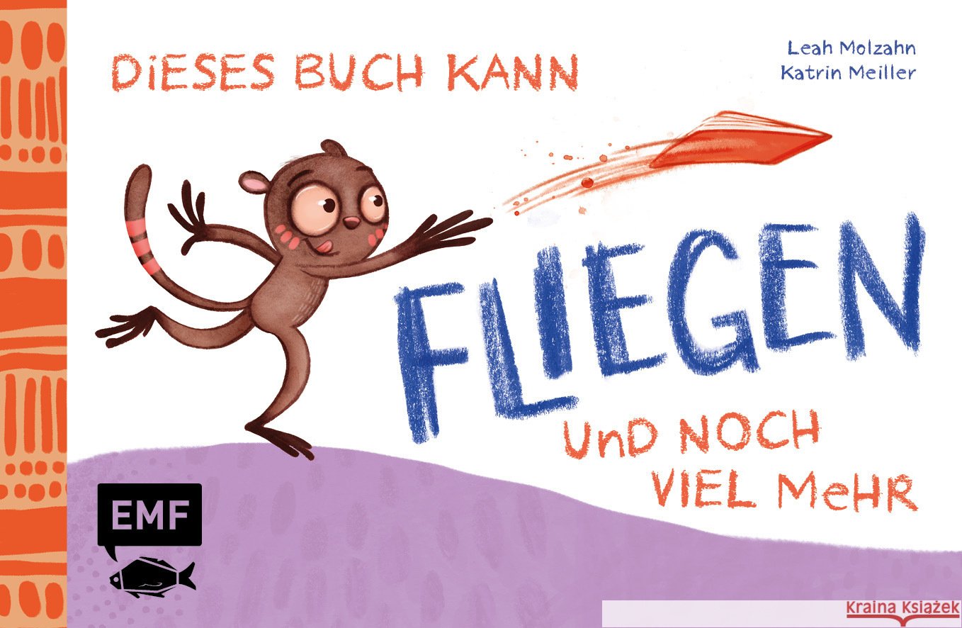 Dieses Buch kann fliegen ... und noch viel mehr! Molzahn, Leah 9783745922394 Edition Michael Fischer