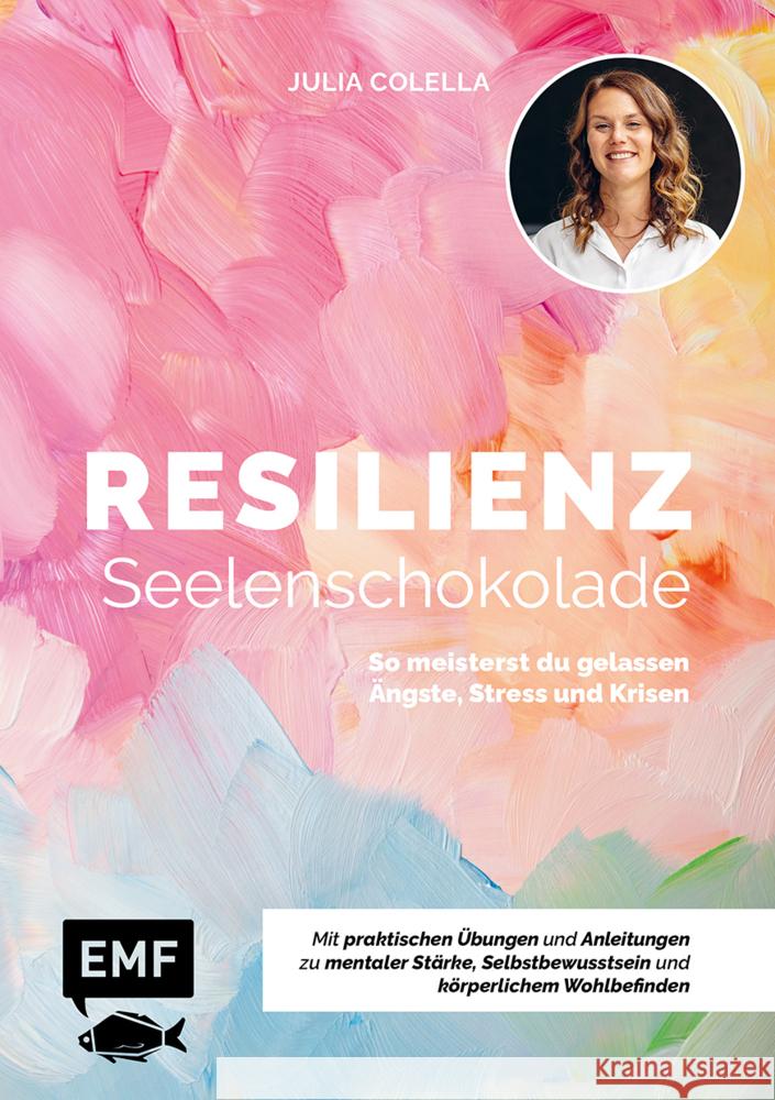 Resilienz - Seelenschokolade: Der Weg zu mentaler Stärke, Selbstbewusstsein und körperlichem Wohlbefinden Colella, Julia C. 9783745922516
