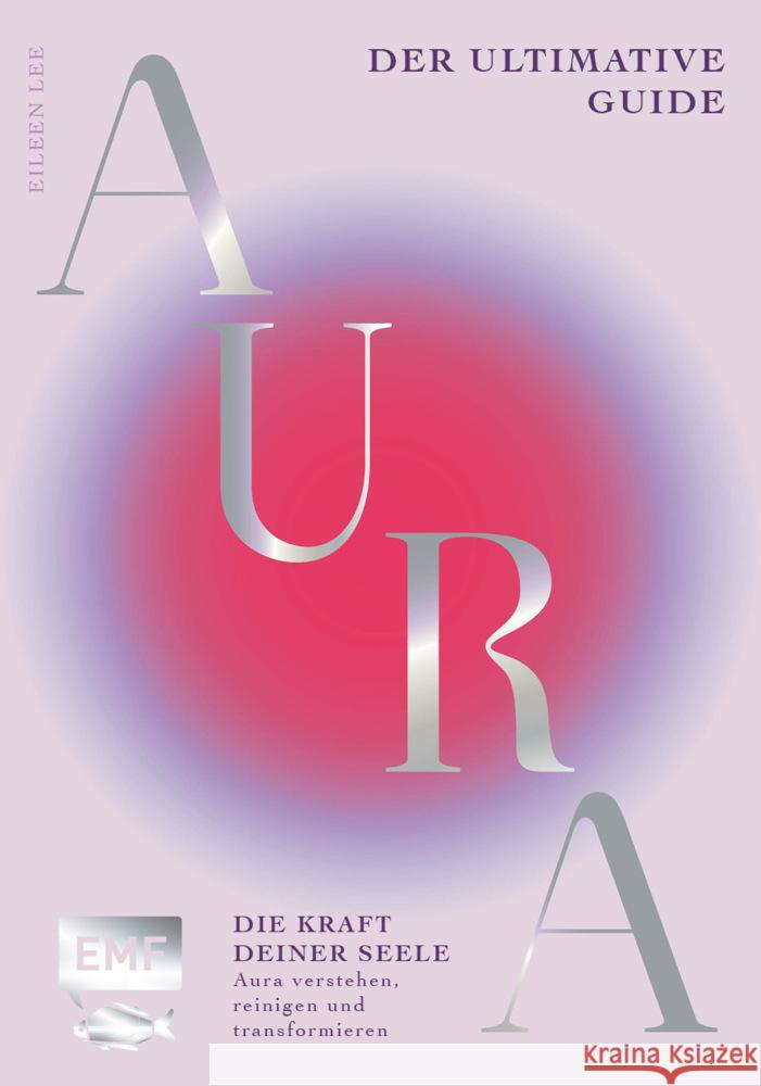 Aura - Die Kraft deiner Seele Lee, Eileen 9783745928327