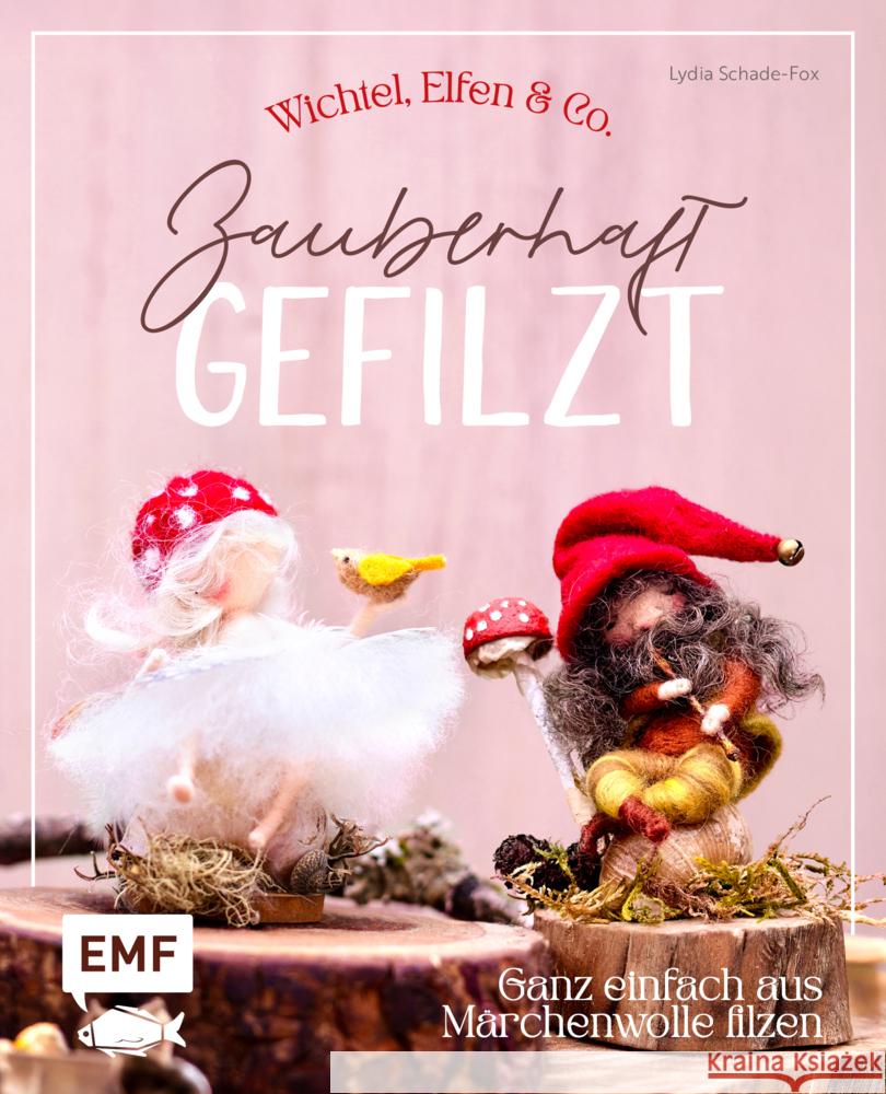 Zauberhaft gefilzt: Wichtel, Elfen & Co. ganz einfach aus Märchenwolle filzen Schade-Fox, Lydia 9783745929423
