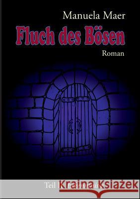 Fluch des Bösen: Teil II. Erkenntnisse Manuela Maer 9783746000572