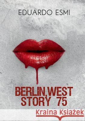 Berlin, west story 75: Band I Esmi, Eduardo 9783746005928