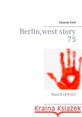 Berlin, west story 75: Band II Gewalt Esmi, Eduardo 9783746006260