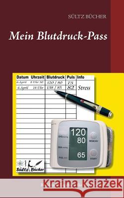 Mein Blutdruck-Pass Renate Sültz, Uwe H Sültz 9783746007526 Books on Demand