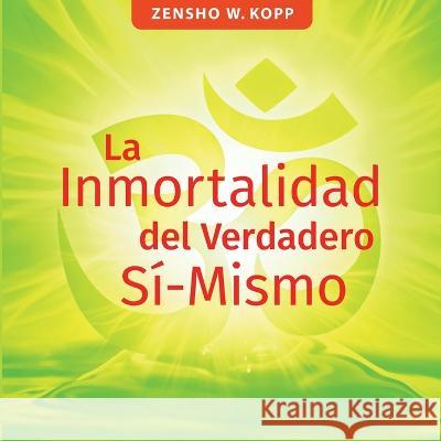 La Inmortalidad del Verdadero S?-Mismo Zensho W. Kopp 9783746009056 Bod - Books on Demand